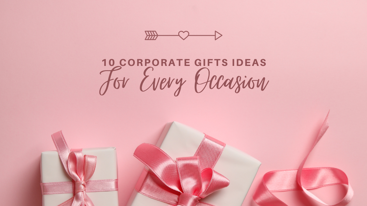 10 Corporate Gifts Ideas For Every Occasion